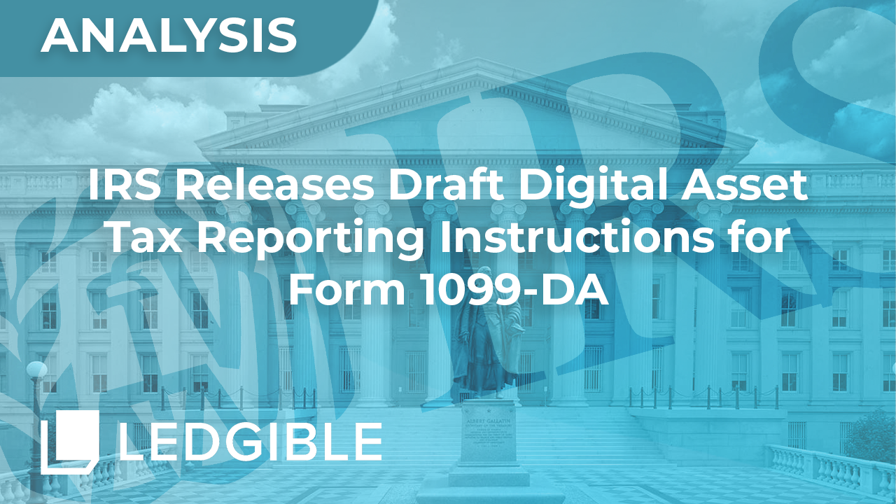 IRS Releases Draft Digital Asset Tax Reporting Instructions for Form 1099-DA  | Ledgible